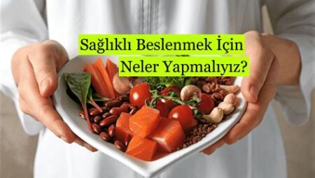 Sağlıklı Beslenme İçin Öneriler